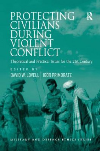 Knjiga Protecting Civilians During Violent Conflict Professor Igor Primoratz