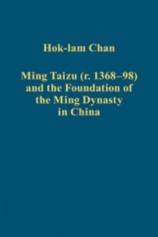 Книга Ming Taizu (r. 1368-98) and the Foundation of the Ming Dynasty in China Hok-Iam Chan