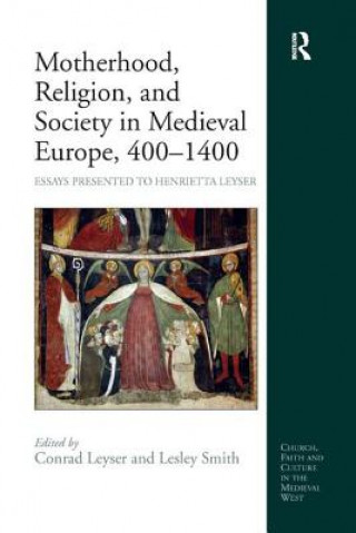 Kniha Motherhood, Religion, and Society in Medieval Europe, 400-1400 Lesley Smith