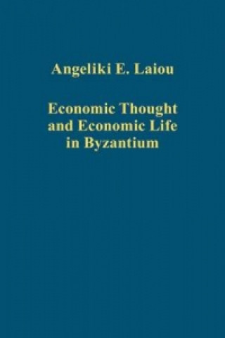 Kniha Economic Thought and Economic Life in Byzantium Angeliki E. Laiou