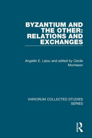 Kniha Byzantium and the Other: Relations and Exchanges Angeliki E. Laiou