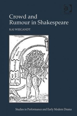 Carte Crowd and Rumour in Shakespeare Kai Wiegandt