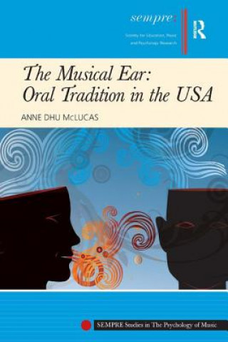 Könyv Musical Ear: Oral Tradition in the USA Anne Dhu McLucas