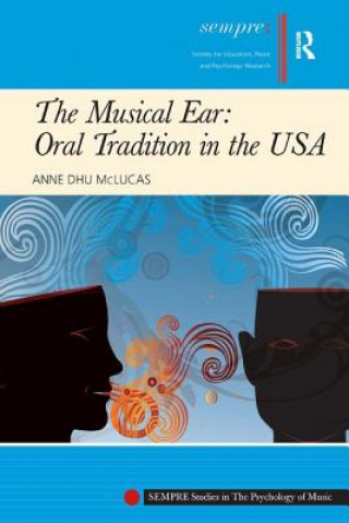 Книга Musical Ear: Oral Tradition in the USA Anne Dhu McLucas