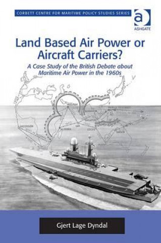 Książka Land Based Air Power or Aircraft Carriers? Gjert Lage Dyndal