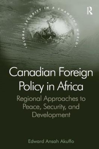 Könyv Canadian Foreign Policy in Africa Edward  Ansah Akuffo