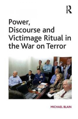 Kniha Power, Discourse and Victimage Ritual in the War on Terror Michael Blain