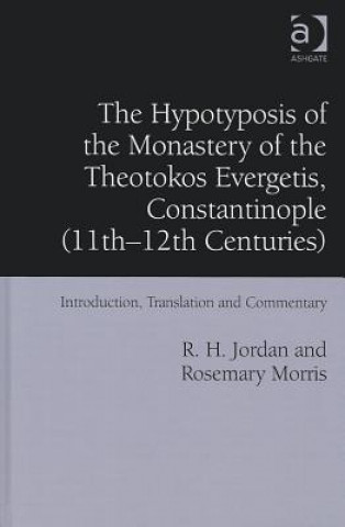 Carte Hypotyposis of the Monastery of the Theotokos Evergetis, Constantinople (11th-12th Centuries) R. H. Jordan