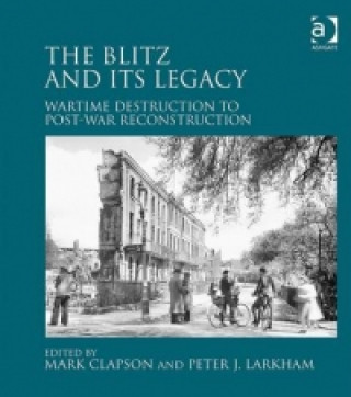 Kniha Blitz and its Legacy Peter J. Larkham