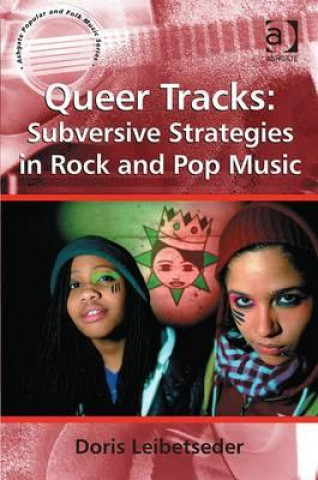 Libro Queer Tracks: Subversive Strategies in Rock and Pop Music Doris Leibetseder