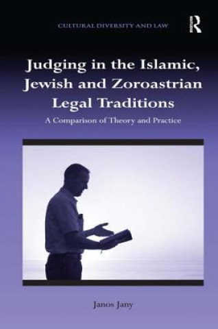 Carte Judging in the Islamic, Jewish and Zoroastrian Legal Traditions Janos Jany