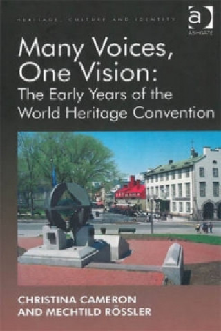 Книга Many Voices, One Vision: The Early Years of the World Heritage Convention Christina Cameron