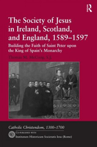 Book Society of Jesus in Ireland, Scotland, and England, 1589-1597 Thomas M. McCoog