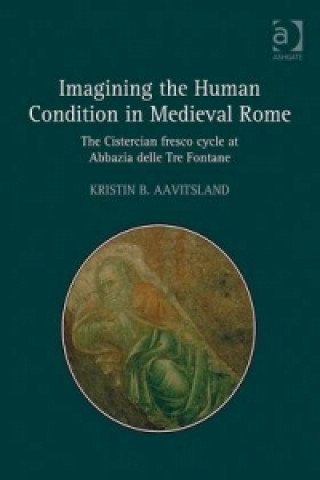 Kniha Imagining the Human Condition in Medieval Rome Kristin B. Aavitsland