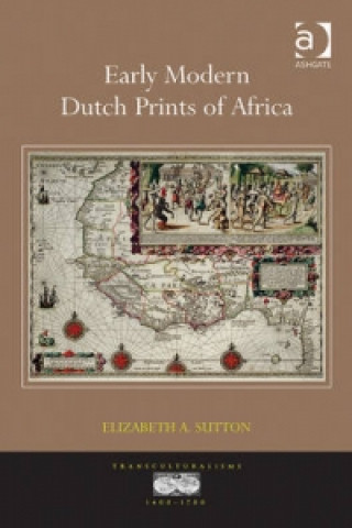 Knjiga Early Modern Dutch Prints of Africa Elizabeth A. Sutton