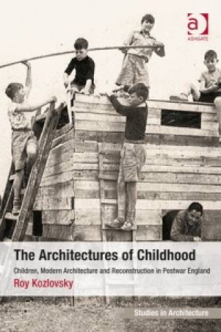 Könyv Architectures of Childhood Roy Kozlovsky