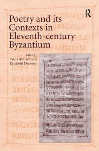 Könyv Poetry and its Contexts in Eleventh-century Byzantium Kristoffel Demoen
