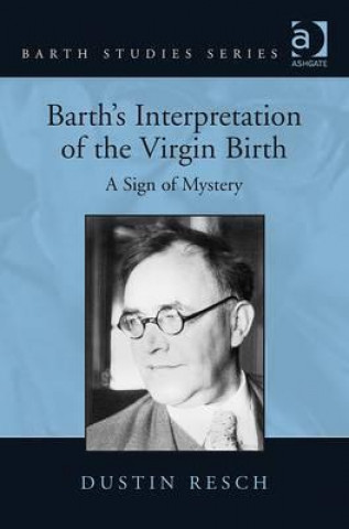 Carte Barth's Interpretation of the Virgin Birth Dustin Resch