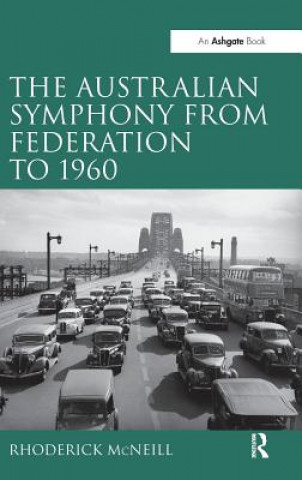 Książka Australian Symphony from Federation to 1960 Rhoderick Mcneill