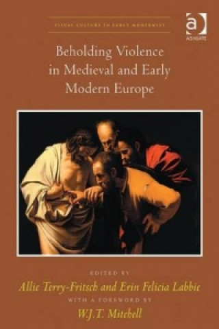 Kniha Beholding Violence in Medieval and Early Modern Europe Allie Terry-Fritsch