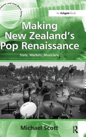 Kniha Making New Zealand's Pop Renaissance Michael Scott