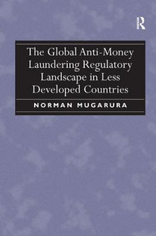 Książka Global Anti-Money Laundering Regulatory Landscape in Less Developed Countries Norman Mugarura