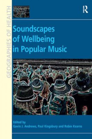 Kniha Soundscapes of Wellbeing in Popular Music Paul Kingsbury