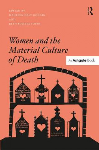 Knjiga Women and the Material Culture of Death Maureen Daly Goggin