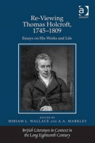 Könyv Re-Viewing Thomas Holcroft, 1745-1809 Miriam L. Wallace