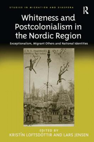 Książka Whiteness and Postcolonialism in the Nordic Region Kristin Loftsdottir