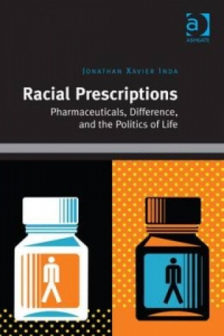 Könyv Racial Prescriptions Jonathan Xavier Inda