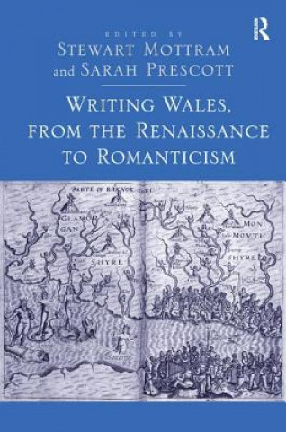 Carte Writing Wales, from the Renaissance to Romanticism Stewart Mottram