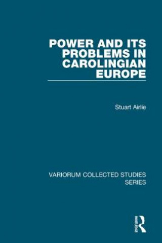Carte Power and Its Problems in Carolingian Europe Stuart Airlie