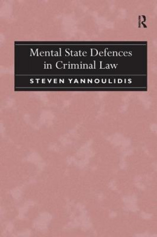 Kniha Mental State Defences in Criminal Law Steven Yannoulidis