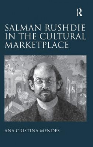 Livre Salman Rushdie in the Cultural Marketplace Ana Cristina Mendes