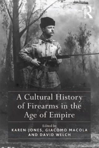 Książka Cultural History of Firearms in the Age of Empire Karen Jones