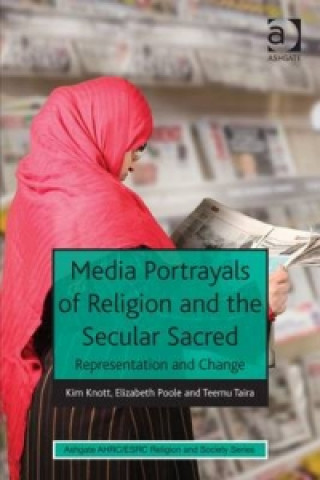 Kniha Media Portrayals of Religion and the Secular Sacred Kim Knott