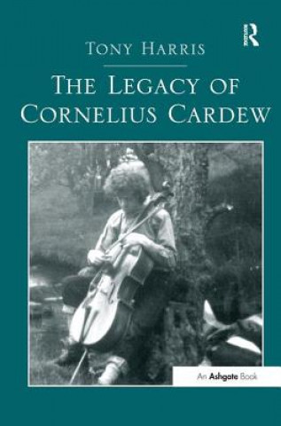 Книга Legacy of Cornelius Cardew Tony Harris