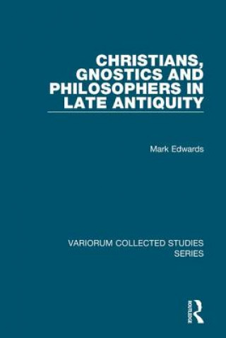 Libro Christians, Gnostics and Philosophers in Late Antiquity Mark Edwards