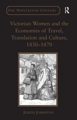 Libro Victorian Women and the Economies of Travel, Translation and Culture, 1830-1870 Judith Johnston