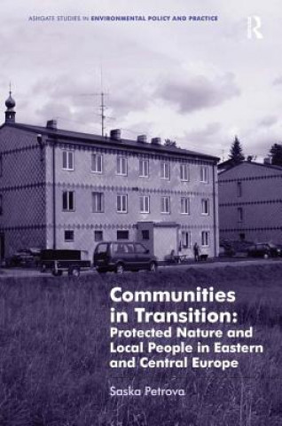 Könyv Communities in Transition: Protected Nature and Local People in Eastern and Central Europe Saska Petrova