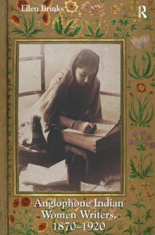 Carte Anglophone Indian Women Writers, 1870-1920 Ellen Brinks