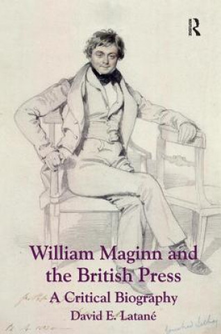 Buch William Maginn and the British Press David E. Latane