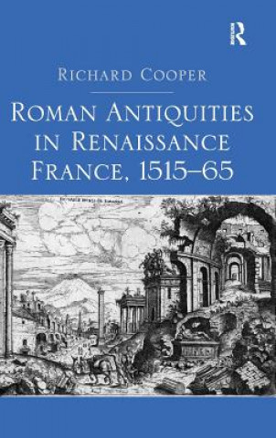 Carte Roman Antiquities in Renaissance France, 1515-65 Richard Cooper
