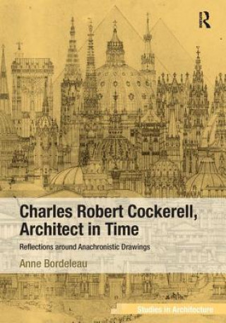 Carte Charles Robert Cockerell, Architect in Time Anne Bordeleau