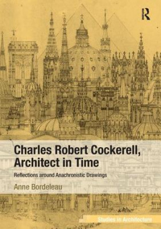 Kniha Charles Robert Cockerell, Architect in Time Anne Bordeleau