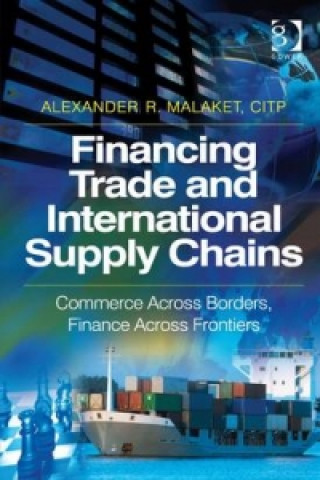 Kniha Financing Trade and International Supply Chains Alexander R. Malaket