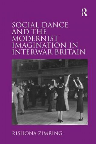 Kniha Social Dance and the Modernist Imagination in Interwar Britain Rishona Zimring