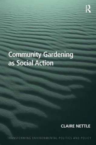 Carte Community Gardening as Social Action Claire Nettle
