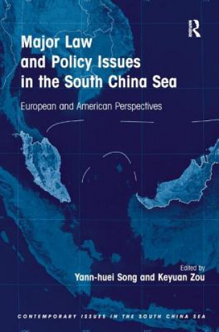 Kniha Major Law and Policy Issues in the South China Sea Yann-Huei Song